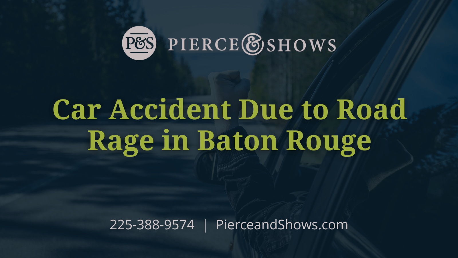 Car Accident Due to Road Rage in Baton Rouge - Baton Rouge Louisiana injury attorney Pierce & Shows