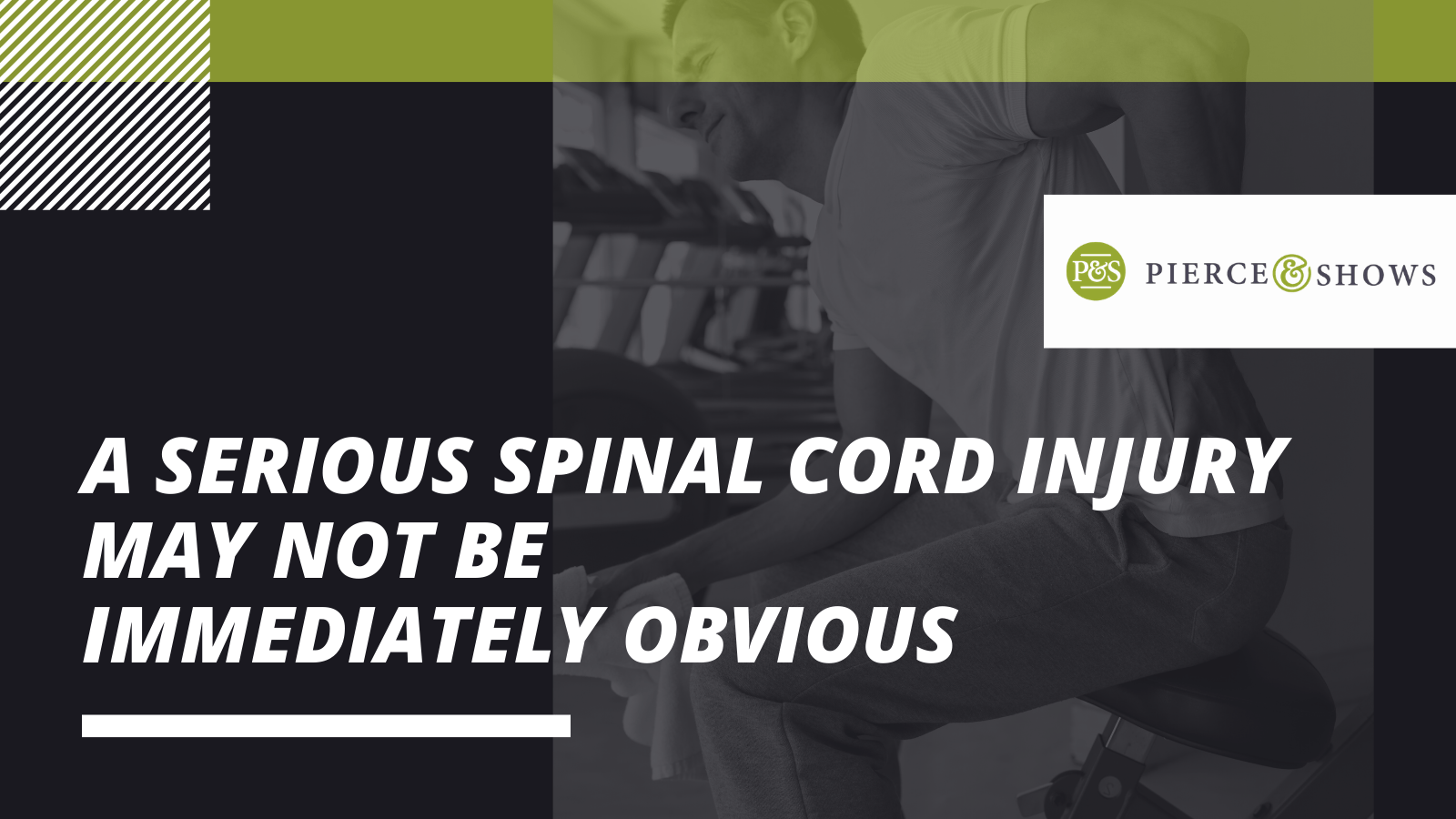 A Serious Spinal Cord Injury May Not Be Immediately Obvious - Pierce & Shows injury attorney Baton Rouge, Louisiana