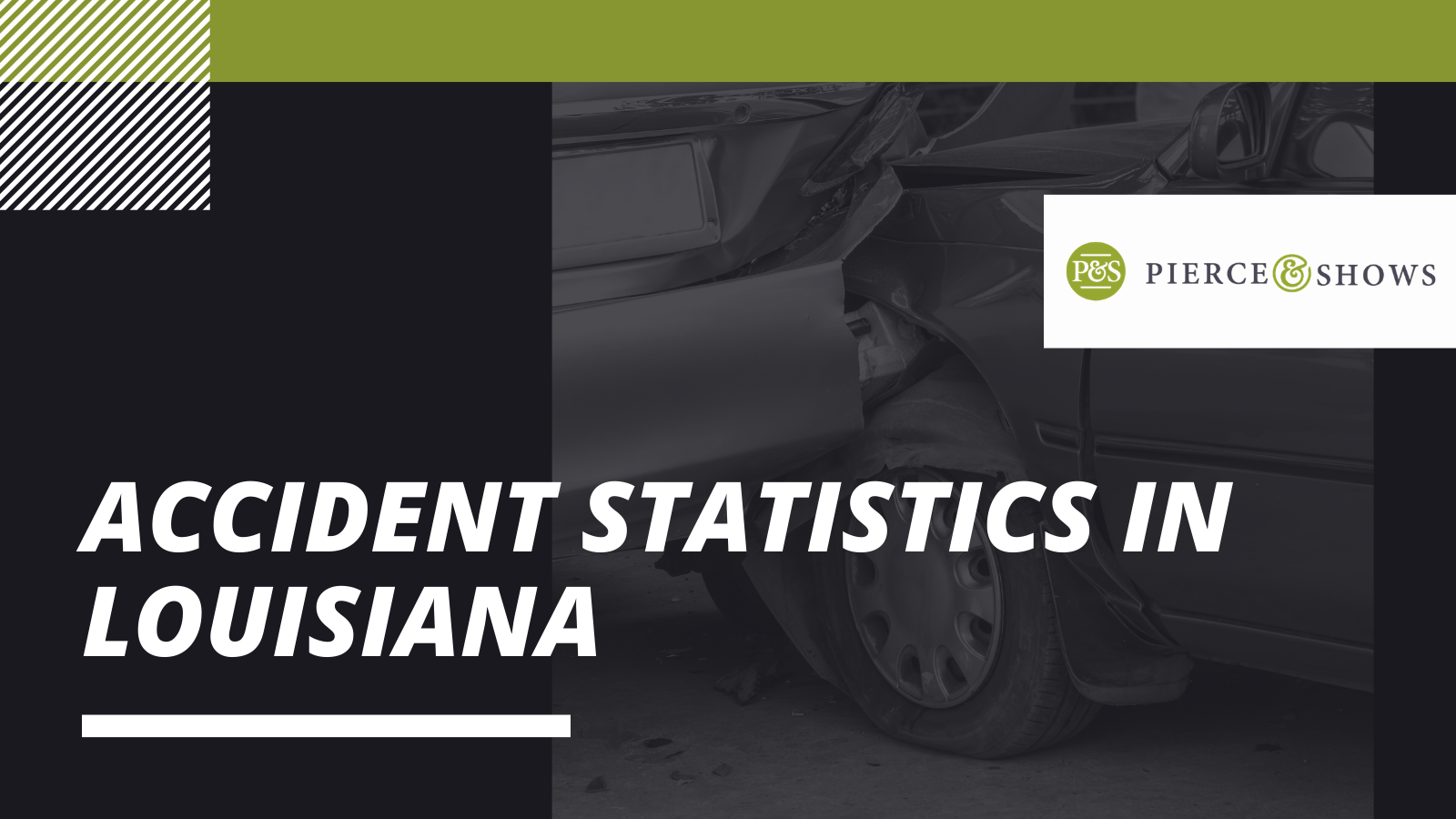 Accident Statistics In Louisiana - Pierce & Shows injury attorney Baton Rouge, Louisiana