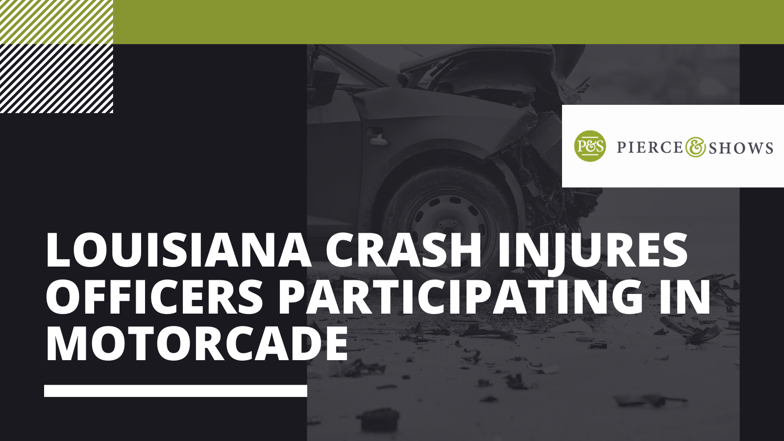 Louisiana Crash Injures Officers Participating In Motorcade - Pierce & Shows injury attorney Baton Rouge, Louisiana