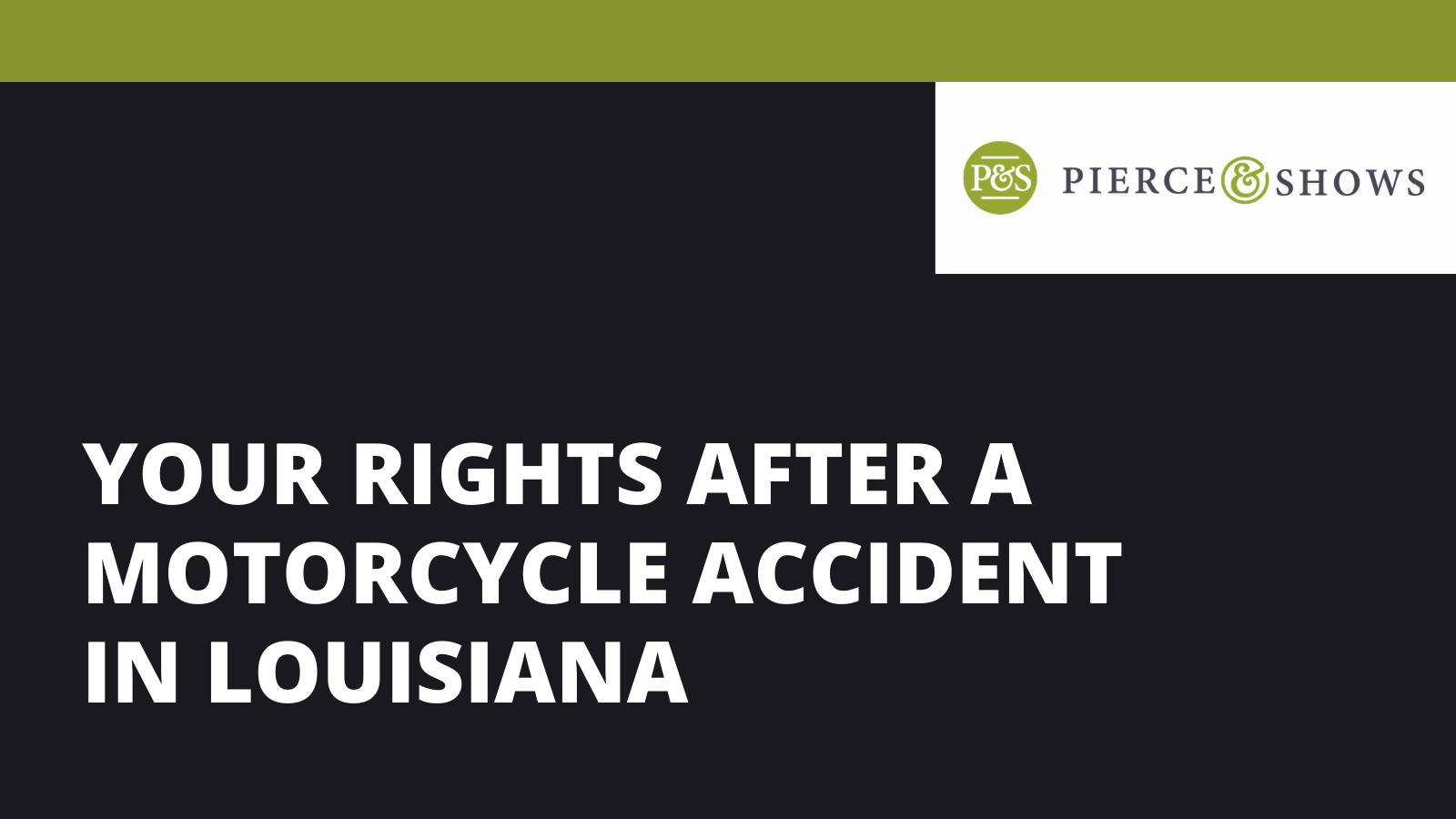 Your Rights After a Motorcycle Accident in Louisiana - Pierce & Shows injury attorney Baton Rouge, Louisiana