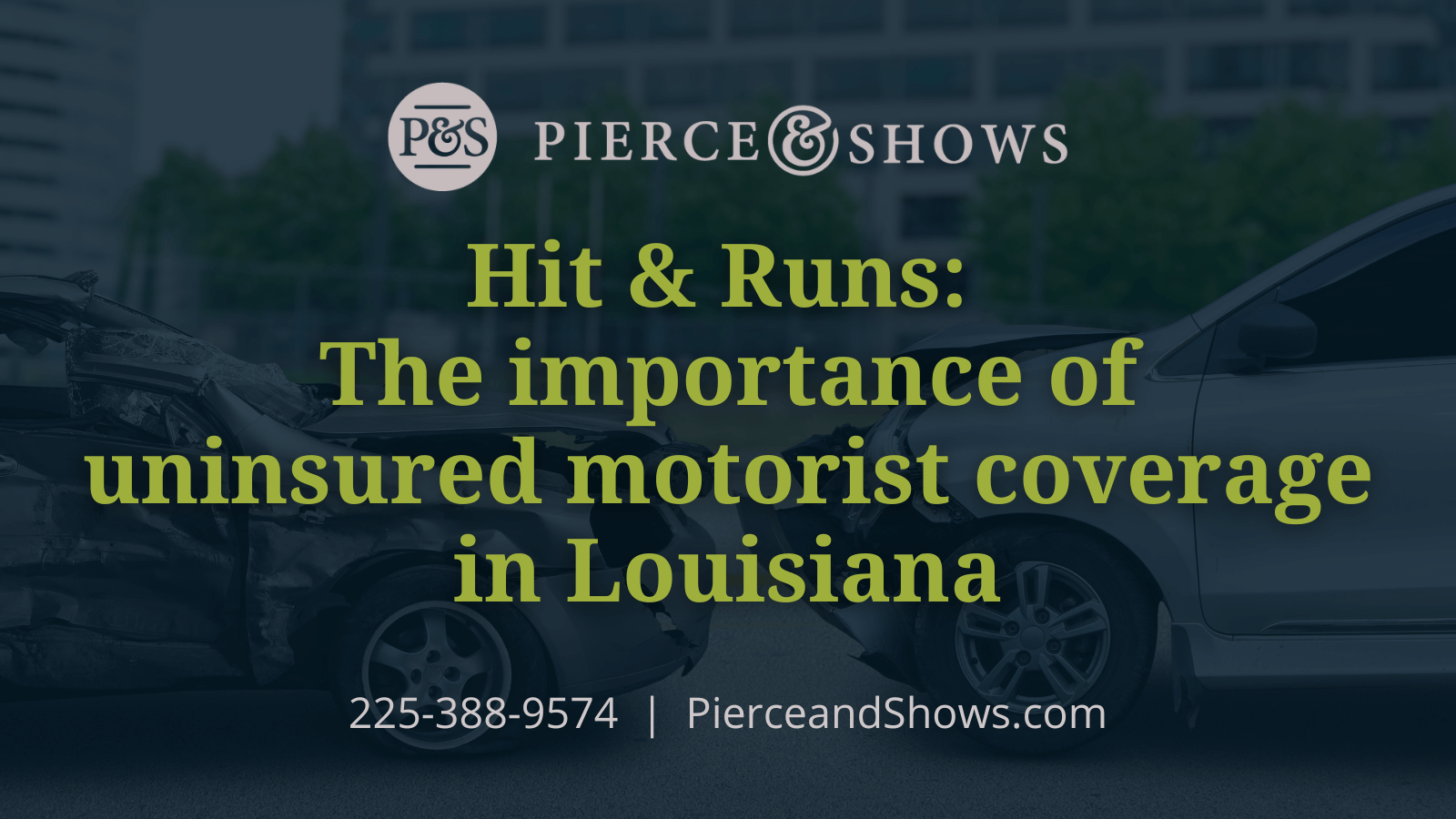 Hit & Runs: The importance of uninsured motorist coverage in Louisiana - Baton Rouge Louisiana injury attorney Pierce & Shows