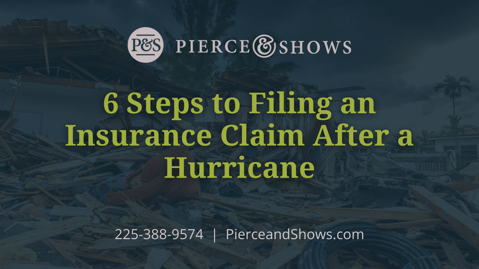 6 Steps to Filing an Insurance Claim After a Hurricane- Baton Rouge Louisiana injury attorney Pierce & Shows (1)