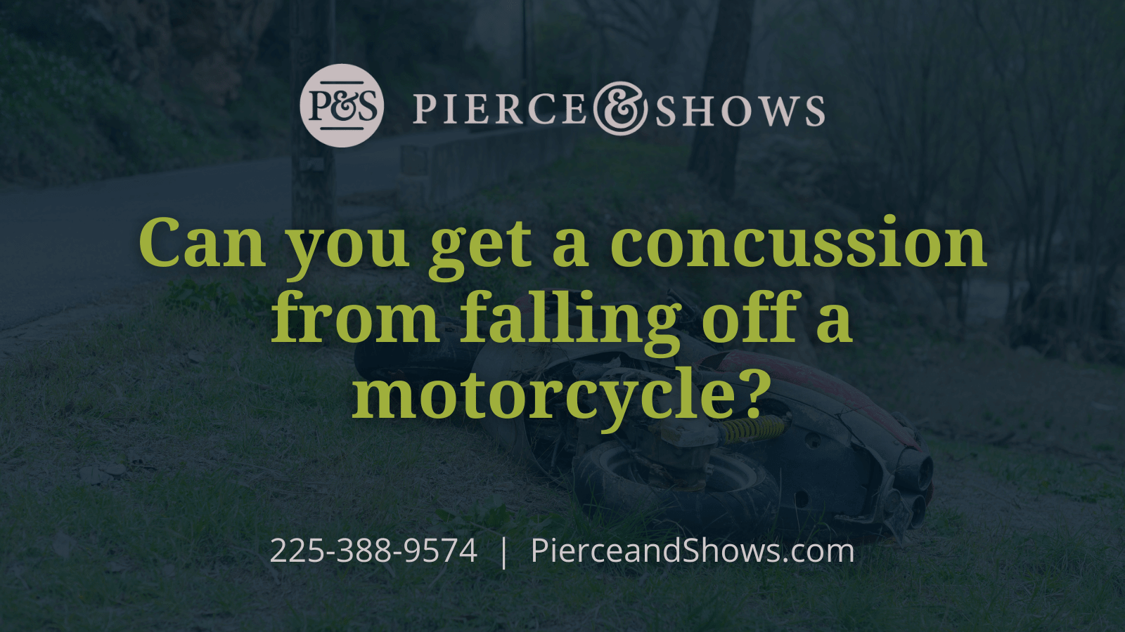 Can you get a concussion from falling off a motorcycle - Baton Rouge Louisiana injury attorney Pierce & Shows (1)