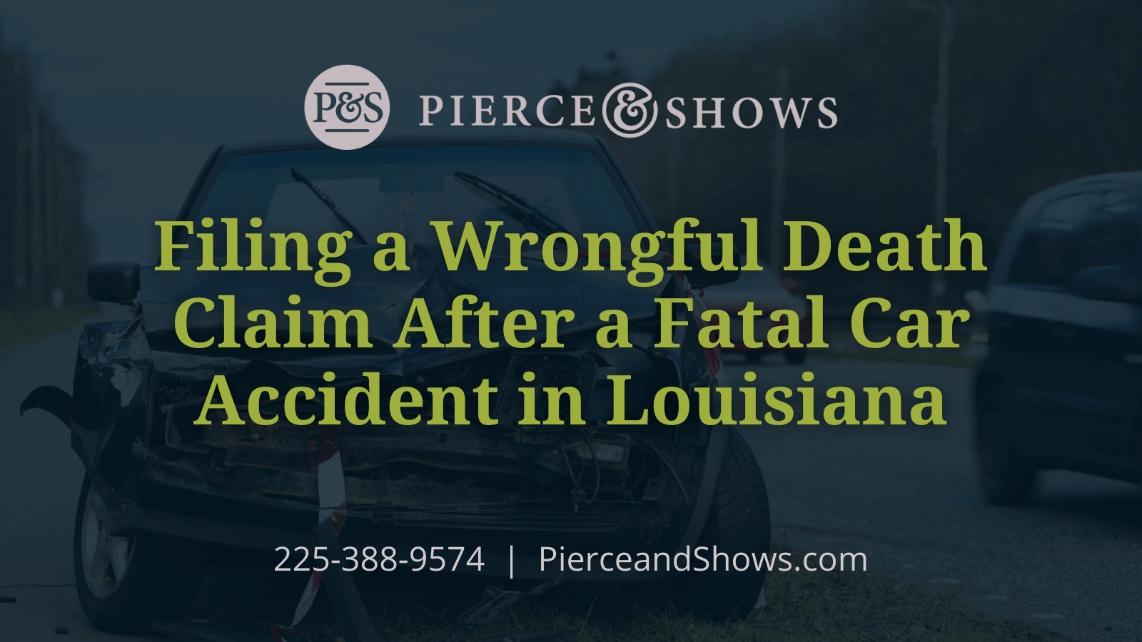 Filing a Wrongful Death Claim After a Fatal Car Accident in Louisiana - Baton Rouge Louisiana injury attorney Pierce & Shows