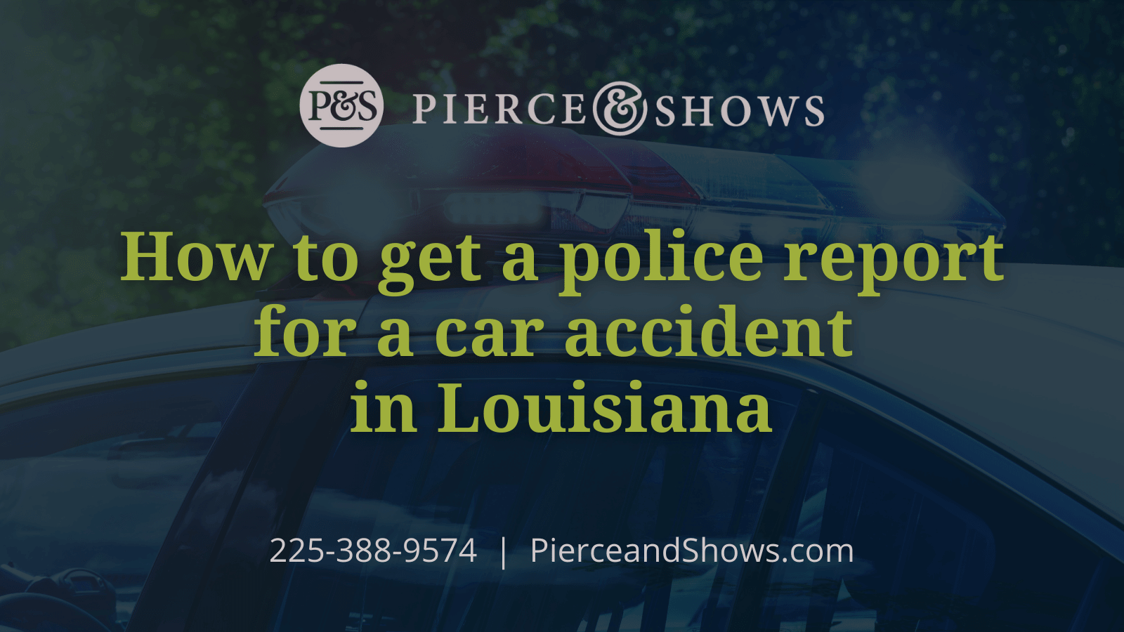 How to get a police report for a car accident in Louisiana - Baton Rouge Louisiana injury attorney Pierce & Shows