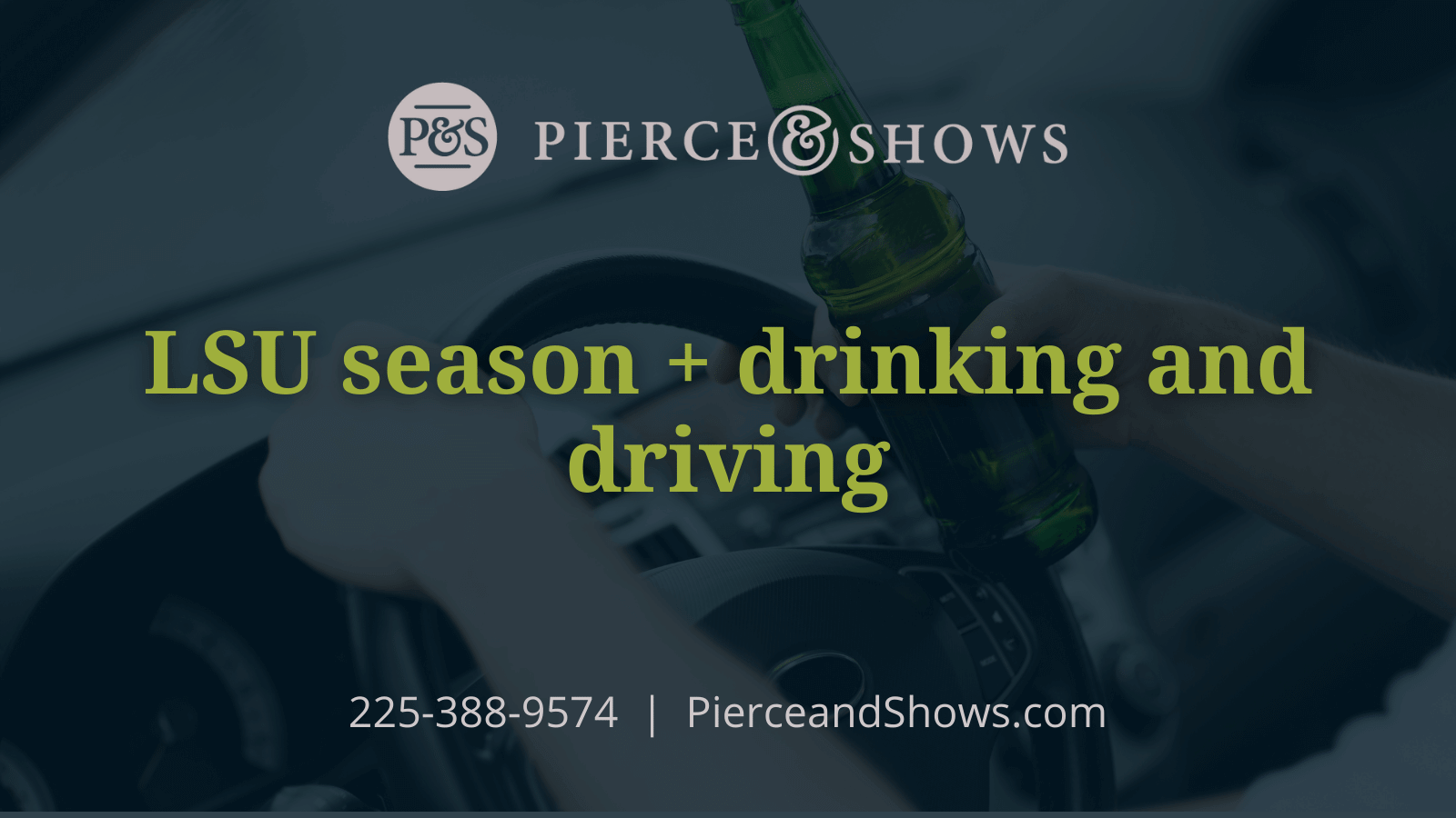 LSU season + drinking and driving - Baton Rouge Louisiana injury attorney Pierce & Shows (1)