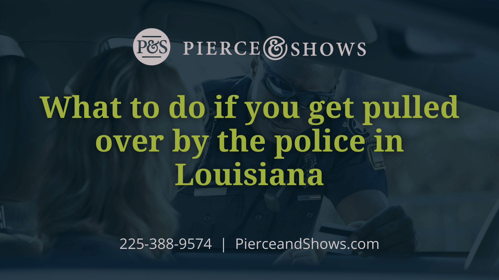 What to do if you get pulled over by the police in Louisiana - Baton Rouge Louisiana injury attorney Pierce & Shows