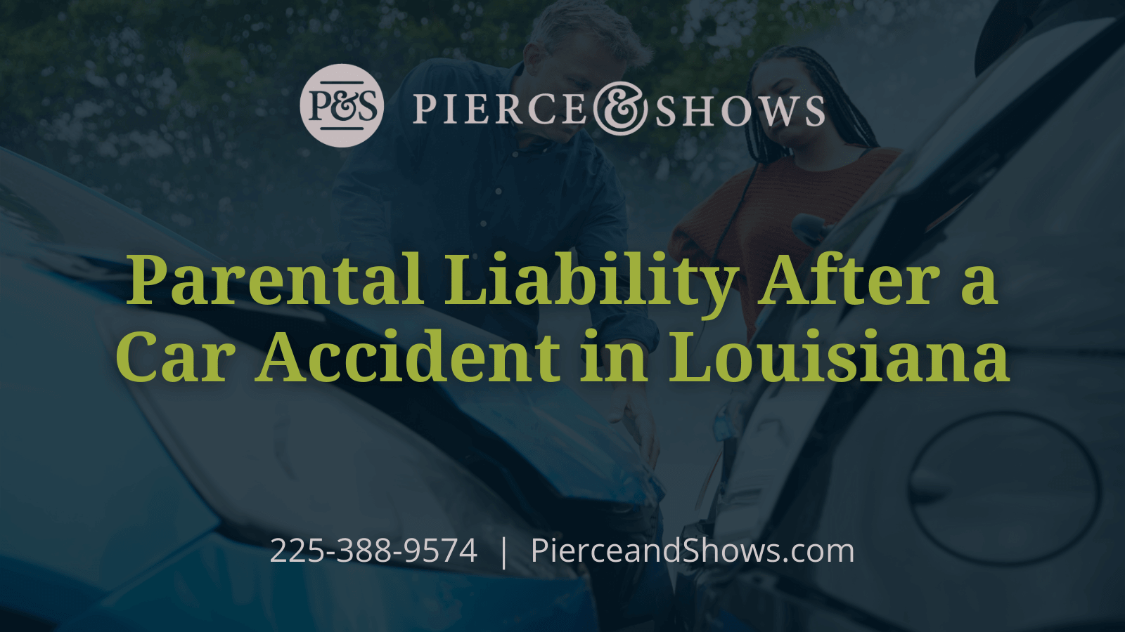Parental Liability After a Car Accident in Louisiana - Baton Rouge Louisiana injury attorney Pierce & Shows