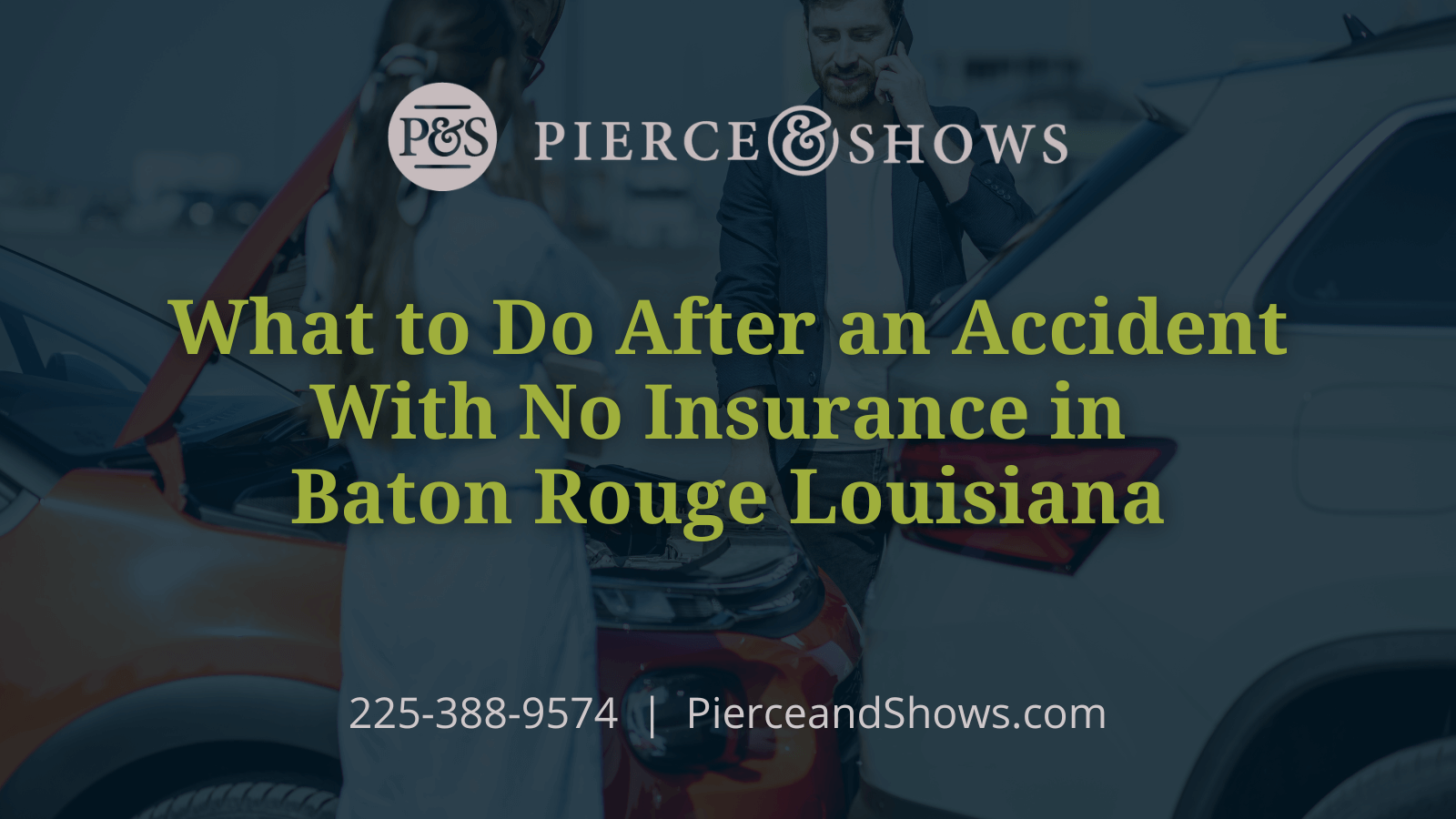 What to Do After an Accident With No Insurance in Baton Rouge Louisiana - Baton Rouge Louisiana injury attorney Pierce & Shows