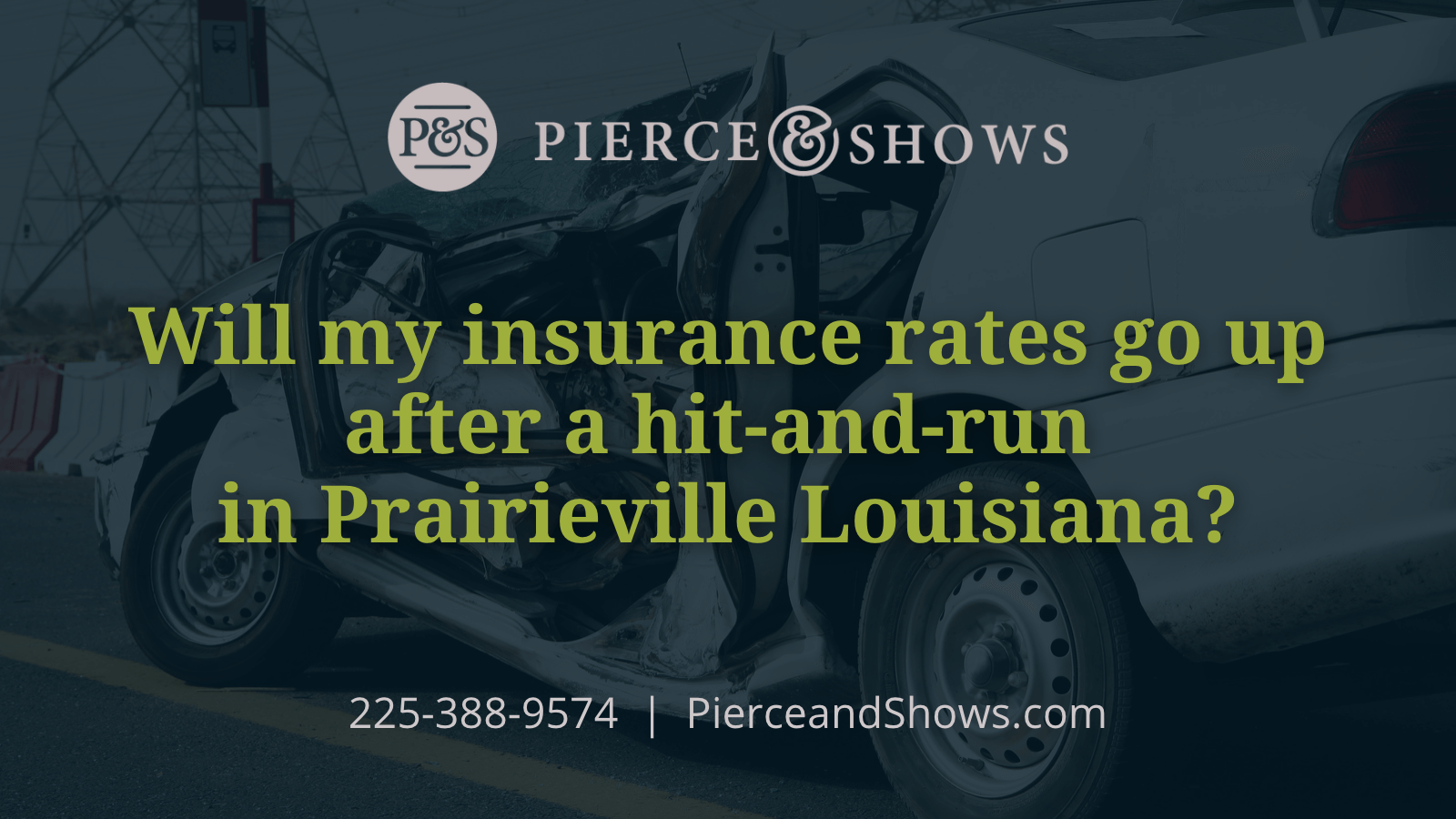 Will my insurance rates go up after a hit-and-run in Prairieville louisiana - Baton Rouge Louisiana injury attorney Pierce & Shows