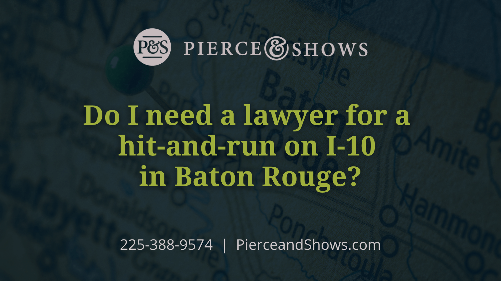 Do I need a lawyer for a hit-and-run on I-10 in Baton Rouge - Baton Rouge Louisiana injury attorney Pierce & Shows