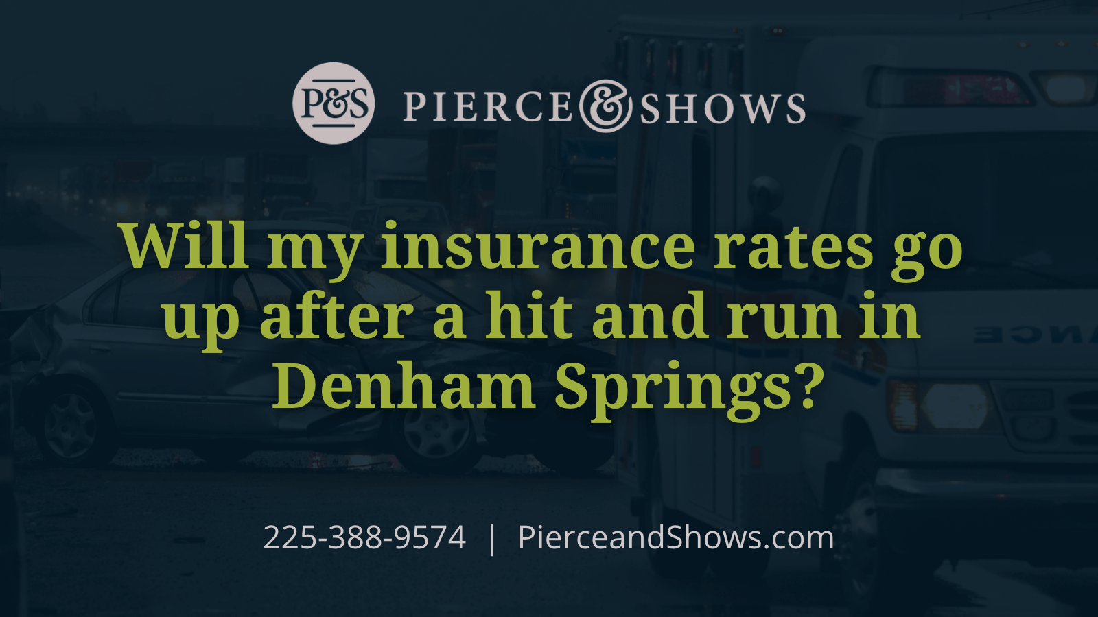 Will my insurance rates go up after a hit and run in Denham Springs - Baton Rouge Louisiana injury attorney Pierce & Shows