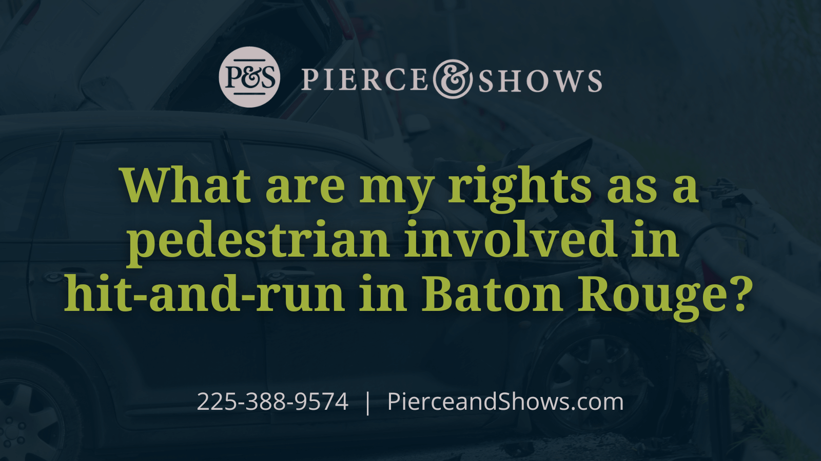 What are my rights as a pedestrian involved in hit-and-run in Baton Rouge - Baton Rouge Louisiana injury attorney Pierce & Shows