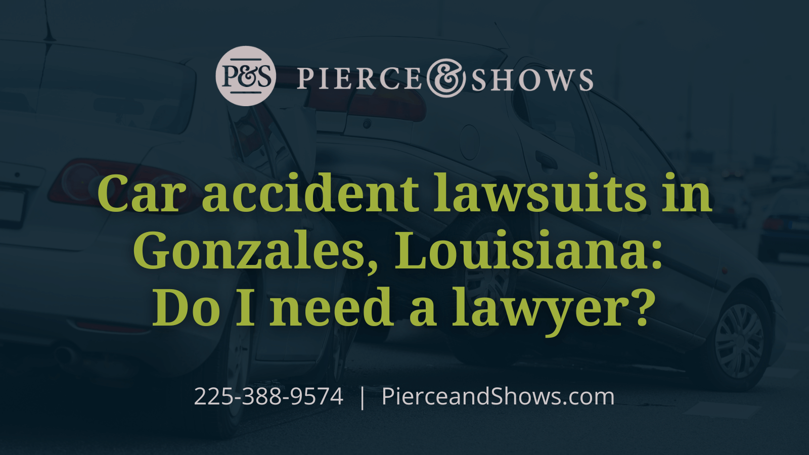 lawsuits in Gonzales, Louisiana - Baton Rouge Louisiana injury attorney Pierce & Shows