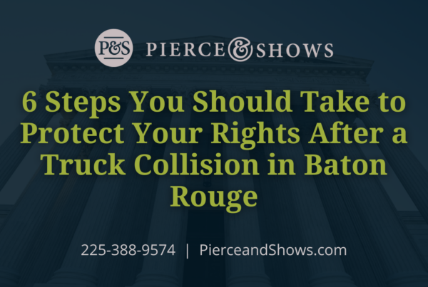 6 Steps You Should Take to Protect Your Rights After a Truck Collision in Baton Rouge